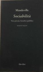 Sociabilità. Vizi privati, benefici pubblici. Scritti scelti