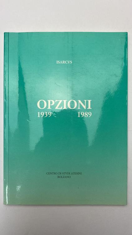 Opzioni. 1939 - 1989 - Isarcus - copertina