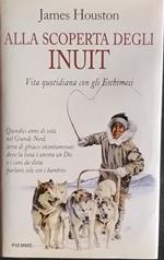 Alla scoperta degli inuit. Vita quotidiana con gli eschimesi