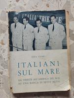 Italiani sul mare ( da Trieste all'America del Sud su una barca di sette metri)