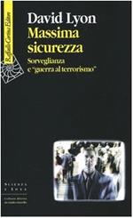 Massima sicurezza. Sorveglianza e «guerra al terrorismo»