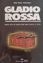Gladio Rossa Dossier sulla più potente banda armata esistita in Italia