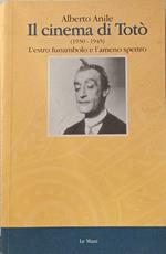 Il cinema di Totò. (1935-1940). L'estro funanbolo e l'ameno spettro