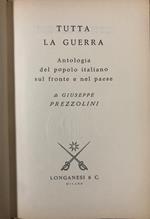 Tutta la guerra. Antologia del popolo italiano sul fronte e nel paese