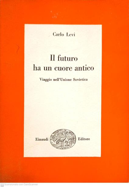 Il futuro ha un cuore antico - Carlo Levi - copertina