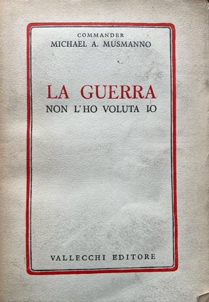 La guerra non l'ho voluta io - Michael A. Musmanno - copertina