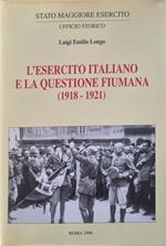 L' esercito Italiano e la questione fiumana (1918-1921).Tomo I