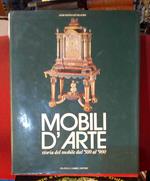 Mobili d'Arte: Storia del Mobile dal '500 al '900