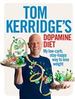 Tom Kerridgès Dopamine Diet: My low-carb, stay-happy way to lose weight