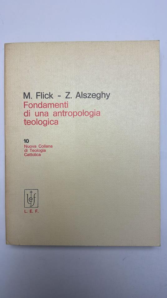 Fondamenti di una antropologia teologica - Maurizio Flick - copertina