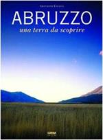 Abruzzo. Una terra da scoprire. Vol. 1°