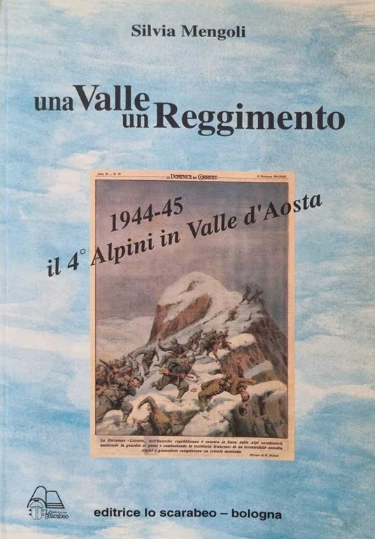 Una Valle un Reggimento 1944 45 il 4 alpini in Valle d'Aosta - Silvia Mengoli - copertina