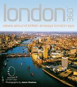 London 360°: Views Inspired by British Airways London Eye [Lingua Inglese]