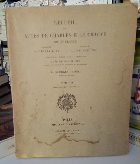 Recueil des Actes de Charles II le Chauve Roi de France. Tome III - copertina