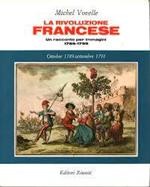 La Rivoluzione Francese . Un racconto per immagini 1789-1799