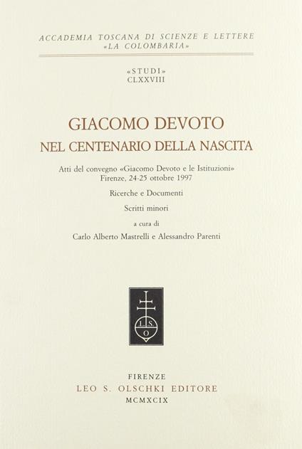 Giacomo Devoto nel centenario della nascita. Atti del Convegno «Giacomo Devoto e le istituzioni» (Firenze, 24-25 ottobre 1997) - copertina