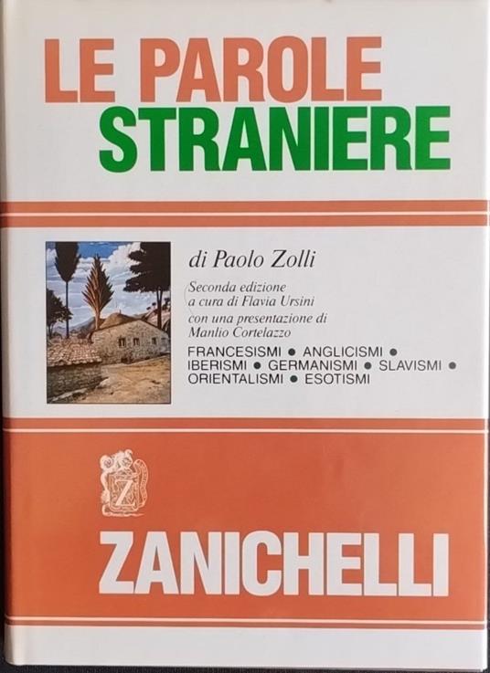 Le parole straniere. Francesismi, anglicismi, iberismi, germanismi, slavismi, orientalismi, esotismi - Paolo Zolli - copertina