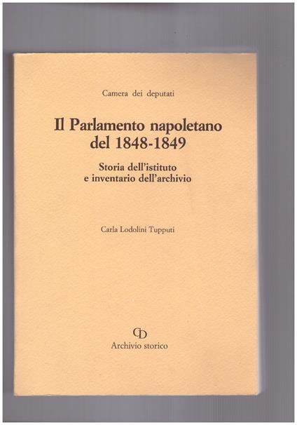 Il Parlamento napoletano del 1848-1849. Storia dell'istituto e inventario dell'archivio - copertina