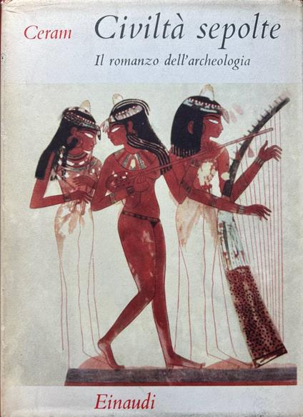 Civiltà sepolte. Il romanzo dell'archeologia - C. W. Ceram - copertina