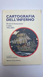 Cartografia dell'inferno. 50 anni di fantascienza in Italia 1952-2002