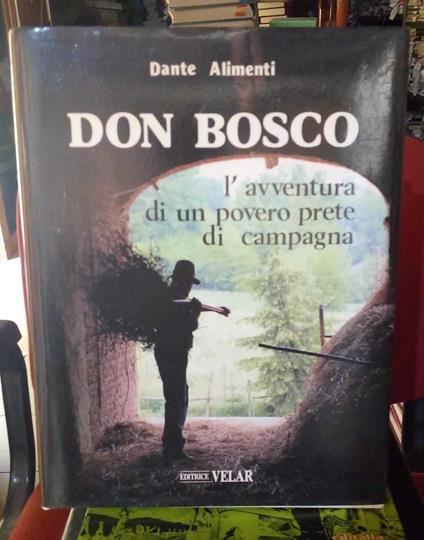 Don Bosco. L'avventura di un povero prete di campagna - Dante Alimenti - copertina