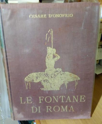 Le fontane di Roma. Con documenti e disegni inediti - Cesare D'Onofrio - copertina