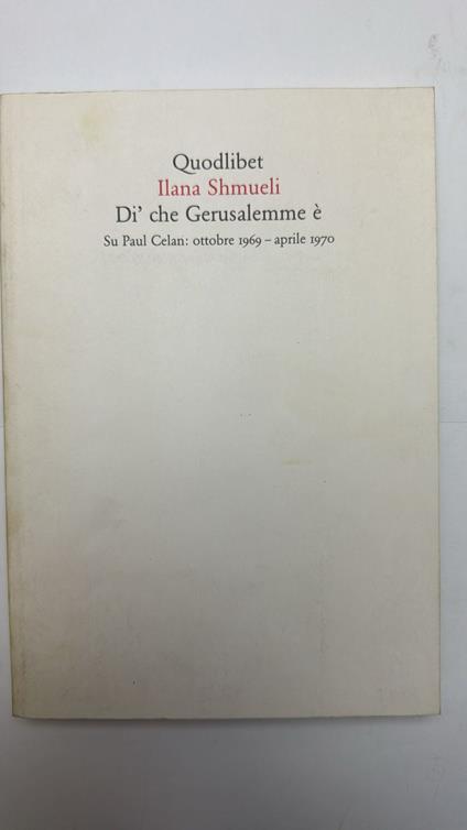 Di' che Gerusalemme è. Su Paul Celan: ottobre 1969-aprile 1970 - copertina