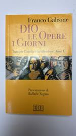 Dio le opere i giorni. Temi per l'omelia e la riflessione. Anno C