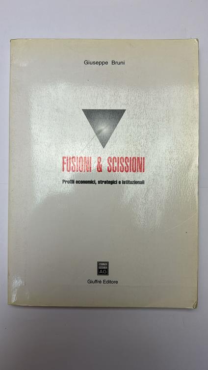 Fusioni & scissioni. Profili economici, strategici e istituzionali - Giuseppe Bruni - copertina