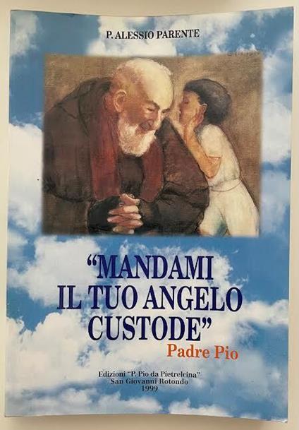 "Mandami il tuo angelo custode" Padre Pio - copertina