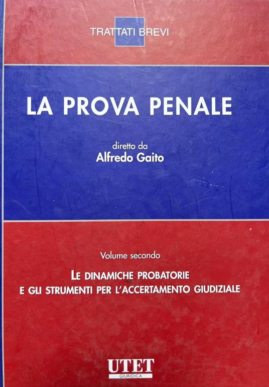 Prova penale. Volume secondo: le dinamiche probatorie e gli strumenti per l'accertamento giudiziarie - copertina