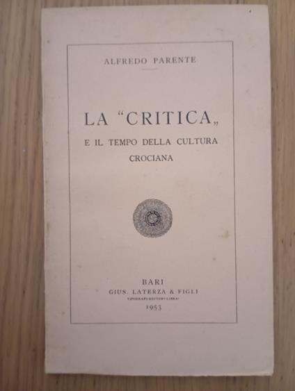 La "critica" e il tempo della cultura crociana - Alfredo Parente - copertina