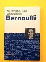 Geni della Matematica alla ricerca della legge dei grandi numeri Bernoulli