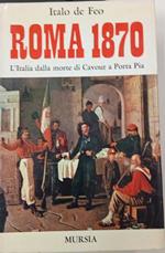 Roma 1870 L'Italia dalla morte di Cavour a Porta Pia