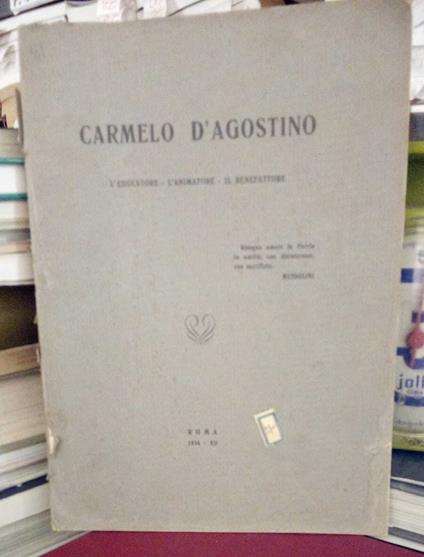 Carmelo D'Agostino. L'educatore, l'animatore, il benefattore - copertina