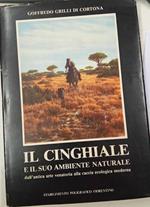 Il cinghiale e il suo ambiente naturale dall'antica arte venatoria alla caccia ecologica moderna