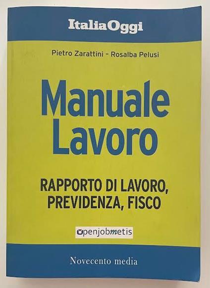 Manuale lavoro. Rapporto di lavoro, previdenza, fisco - copertina