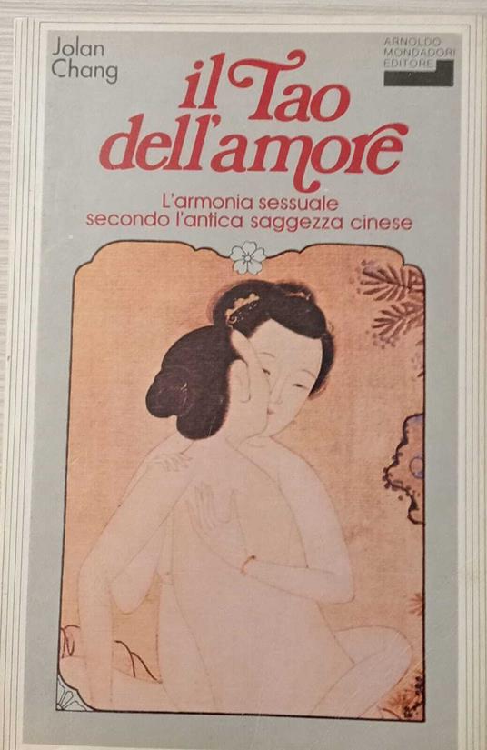 Il tao dell'amore. L'armonia sessuale secondo l'antica saggezza cinese - Jolan Chang - copertina