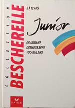 Bescherelle Junior : grammaire, orthographe vocabulaire