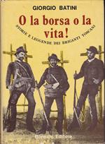 O la borsa o la vita! Storie e leggende dei briganti toscani