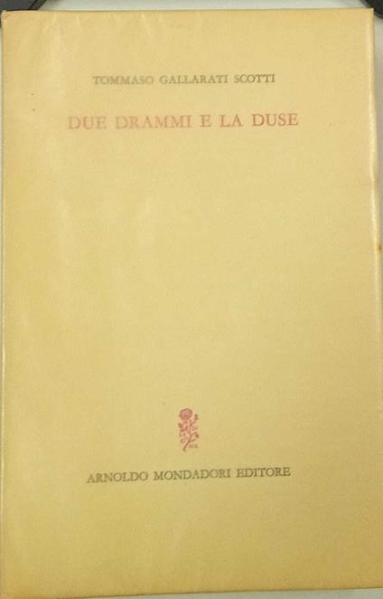 Due drammi e la duse - Tommaso Gallarati Scotti - copertina