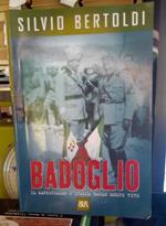 Badoglio. Il maresciallo d'Italia dalle molte vite