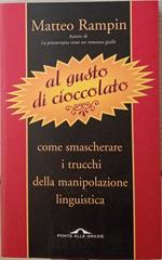 Al gusto di cioccolato. Come smascherare i trucchi della manipolazione linguistica