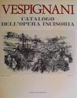 Vespignani. Catalogo dell'opera incisoria