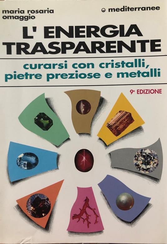 L' energia trasparente. Curarsi con cristalli, pietre preziose e metalli - copertina