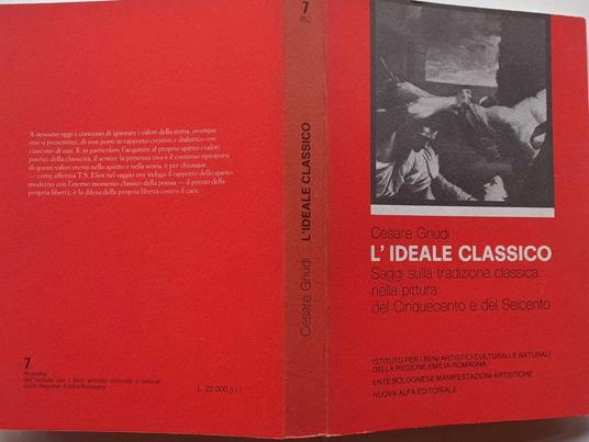 L' ideale classico. Saggi sulla tradizione classica nella pittura del Cinquecento e del Seicento - Cesare Gnudi - copertina