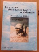 La guerra sulla linea gotica occidentale. Divisione Monterosa 1944-45