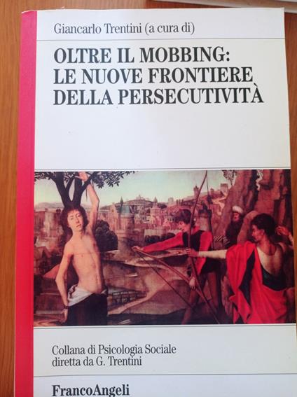 Oltre il mobbing: le nuove frontiere della persecutività - copertina