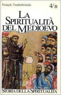 La spiritualità del Medioevo (XII-XVI secolo): nuovi ambienti e problemi - François Vandenbroucke - copertina