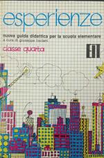 Esperienze. Nuova guida didattica per la scuola elementare (classe quarta)